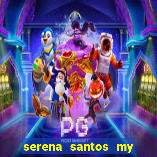 serena santos my pervy family